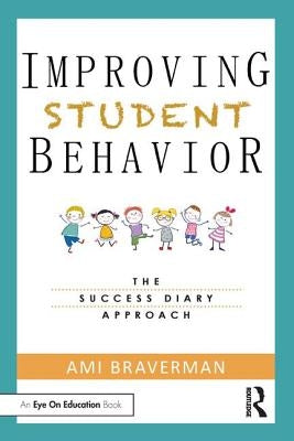 Improving Student Behavior: The Success Diary Approach by Braverman, Ami