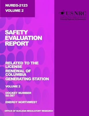 Safety Evaluation Report: Related to the License Renewal of Columbia Generating Station: Volume 2 by Commission, U. S. Nuclear Regulatory