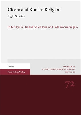 Cicero and Roman Religion: Eight Studies by Santangelo, Federico