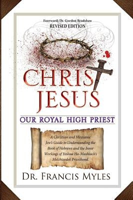 Christ Jesus Our Royal High Priest by Myles, Francis