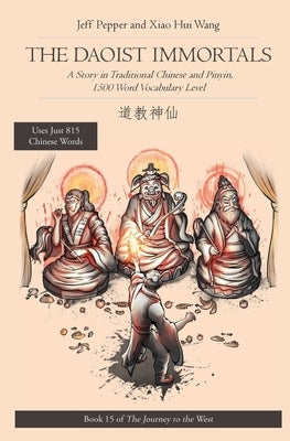 The Daoist Immortals: A Story in Traditional Chinese and Pinyin, 1500 Word Vocabulary Level by Pepper, Jeff