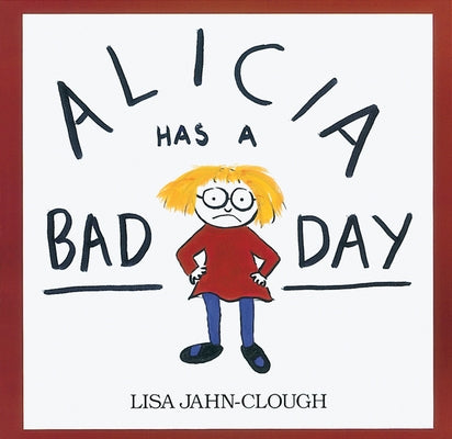 Alicia Has a Bad Day by Clough, Lisa