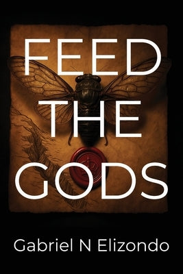 Feed the Gods by Elizondo, Gabriel
