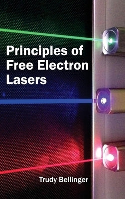 Principles of Free Electron Lasers by Bellinger, Trudy