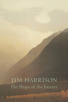 The Shape of the Journey: New & Collected Poems by Harrison, Jim