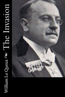The Invasion by Le Queux, William