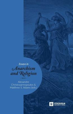 Essays in Anarchism and Religion: Volume II by Christoyannopoulos, Alexandre