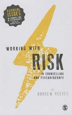 Working with Risk in Counselling and Psychotherapy by Reeves, Andrew