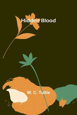 Hidden Blood by C. Tuttle, W.
