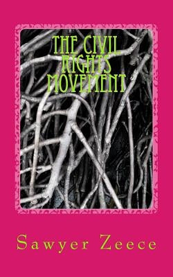 The Civil Rights Movement by Zeece, Sawyer
