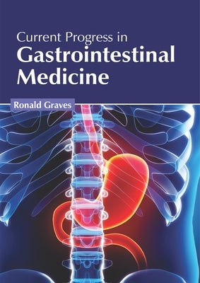 Current Progress in Gastrointestinal Medicine by Graves, Ronald
