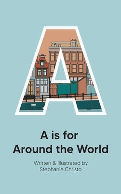 A is for Around the World by Christo, Stephanie