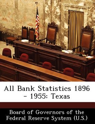 All Bank Statistics 1896 - 1955: Texas by Board of Governors of the Federal Reserv