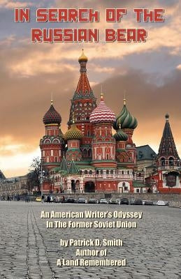 In Search of The Russian Bear by Smith, Patrick D.