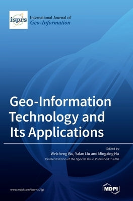 Geo-Information Technology and Its Applications by Wu, Weicheng