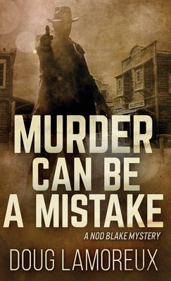 Murder Can Be A Mistake by Lamoreux, Doug