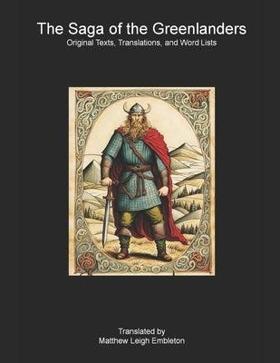 The Saga of the Greenlanders (Groenlendinga Saga): Norse Text, Translation, and Word List by Anonymous
