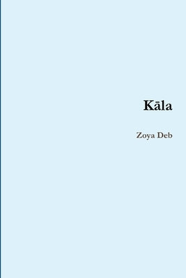 Kāla by Deb, Zoya