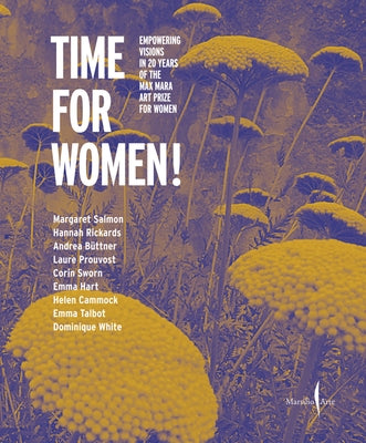 Time for Women!: Empowering Visions in 20 Years of the Max Mara Art Prize for Women by Von Stauffenberg, Bina
