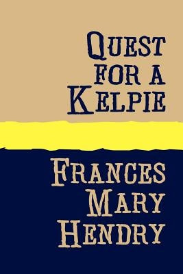 QUEST FOR A KELPIE Large Print by Hendry, Frances Mary