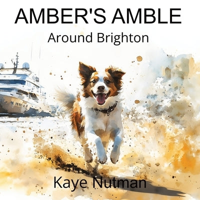Amber's Amble Around Brighton by Nutman, Kaye