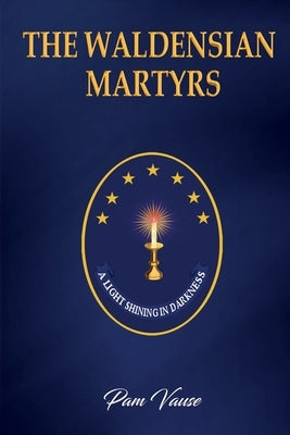 The Waldensian Martyrs by Vause, Pam