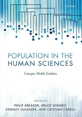 Population in the Human Sciences: Concepts, Models, Evidence by Kreager, Philip