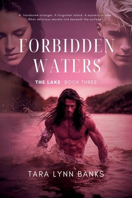 Forbidden Waters (The Lake Book 3): An erotic adventure on a mysterious island with tentacles and creatures that fulfil every sexual fantasy by Banks, Tara Lynn