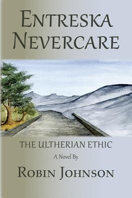 Entreska Nevercare: The Ultherian Ethic by Johnson, Robin