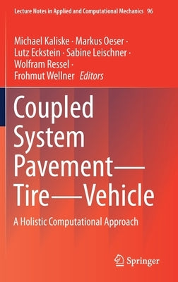 Coupled System Pavement - Tire - Vehicle: A Holistic Computational Approach by Kaliske, Michael