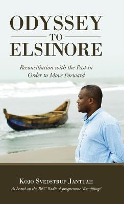 Odyssey to Elsinore: Reconciliation with the Past in Order to Move Forward by Jantuah, Kojo Svedstrup