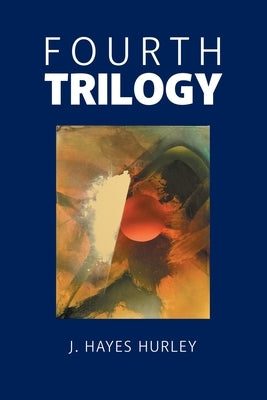 Fourth Trilogy by Hurley, J. Hayes