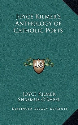 Joyce Kilmer's Anthology of Catholic Poets by Kilmer, Joyce