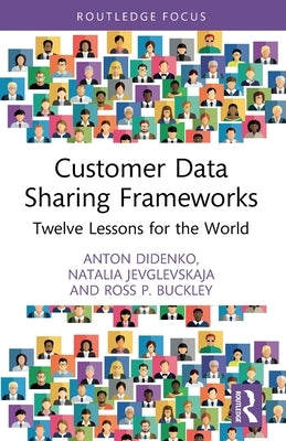Customer Data Sharing Frameworks: Twelve Lessons for the World by Didenko, Anton