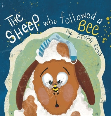 The Sheep Who Followed a Bee by Rose, Steph