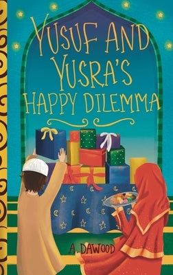 Yusuf and Yusra's Happy Dilemma by Dawood, A.
