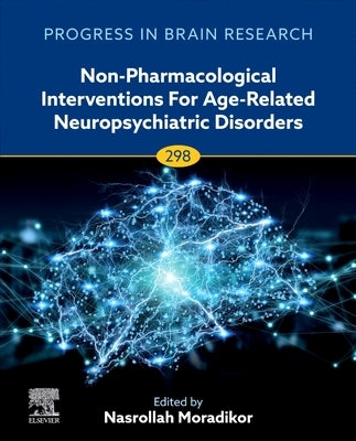 Non-Pharmacological Interventions for Age-Related Neuropsychiatric Disorders: Volume 298 by Ekhtiari, Hamed