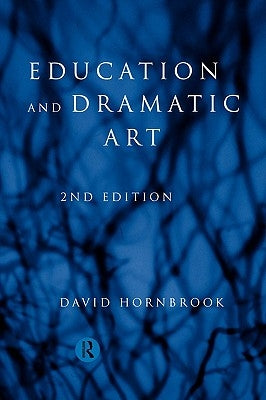 Education and Dramatic Art by Hornbrook, David