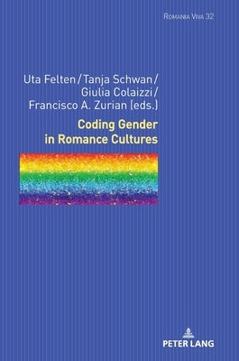 Coding Gender in Romance Cultures by Felten, Uta