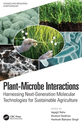 Plant-Microbe Interactions: Harnessing Next-Generation Molecular Technologies for Sustainable Agriculture by Sahu, Jagajjit