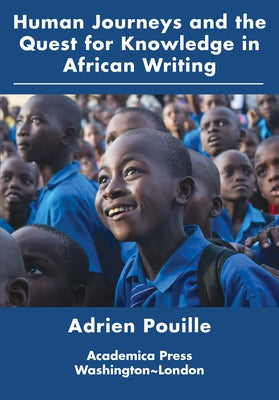 Human Journeys and the Quest for Knowledge in African Writing by 
