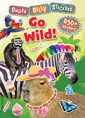Super Silly Stickers: Go Wild! by Editors of Silver Dolphin Books
