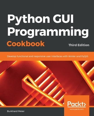 Python GUI Programming Cookbook. by Meier, Burkhard