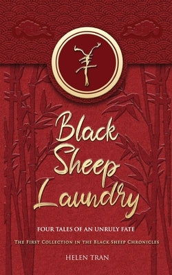 Black Sheep Laundry: Four Tales of an Unruly Fate by Tran, Helen