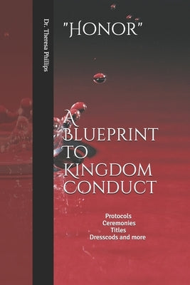 Honor A Blueprint to Kingdom Conduct by Phillips, Theresa