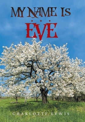 My Name Is . . . Eve by Lewis, Charlotte