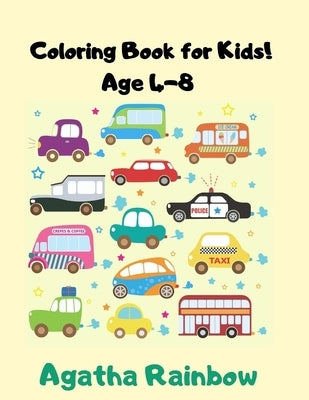 Coloring book for Kids Age 4-8: Cars Agatha Rainbow by Rainbow, Agatha
