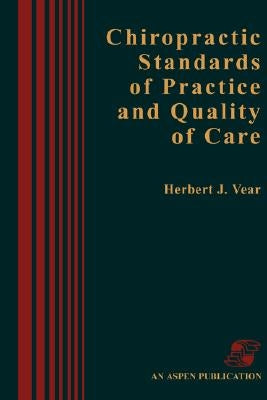 Chiropractic Standards Pract & Quality Care by Vear, Herbert J.