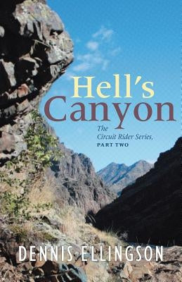 Hells Canyon: The Circuit Rider Series, Part Two by Ellingson, Dennis