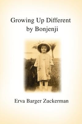 Growing Up Different by Bonjenji by Zuckerman, Erva Barger